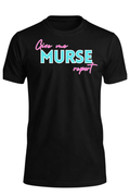Give me MURSE report T-Shirt