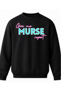 Give me MURSE Report Sweatshirt
